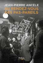 Couverture du livre « Au rendez-vous des Pas-Pareils » de Jean-Pierre Ancele aux éditions Phebus