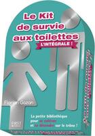 Couverture du livre « Le kit de survie aux toilettes ; intégrale » de Florian Gazan aux éditions First
