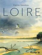 Couverture du livre « Loire » de Etienne Davodeau aux éditions Futuropolis