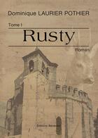 Couverture du livre « Rusty t.1 » de Dominique Laurier Pothier aux éditions Benevent