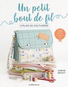 Couverture du livre « Un petit bout de fil ; atelier de couturière » de Sabine Benoit aux éditions De Saxe