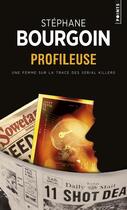 Couverture du livre « Profileuse ; une femme sur la trace des serial killers » de Stephane Bourgoin aux éditions Points