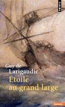 Couverture du livre « Étoile au grand large » de Guy De Larigaudie aux éditions Points