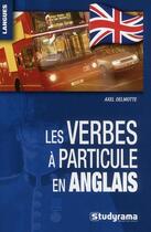 Couverture du livre « Les verbes à particule en anglais » de Axel Delmotte aux éditions Studyrama