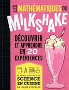 Couverture du livre « Les mathématiques du milkshake : découvrir et apprendre en 20 expériences » de Katie Steckles aux éditions Edp Sciences