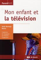 Couverture du livre « L'enfant et la télévision » de Bermejo Berros Jesus aux éditions De Boeck Superieur