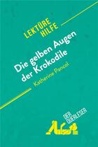 Couverture du livre « Die gelben Augen der Krokodile von Katherine Pancol (Lektürehilfe) » de  aux éditions Derquerleser.de