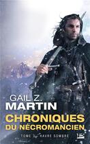 Couverture du livre « Les chroniques du nécromancien Tome 3 : Havre Sombre » de Gail Z. Martin aux éditions Bragelonne