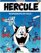 Couverture du livre « Hercule Tome 3 ; sparadraps en folie ! » de Yannick aux éditions Bamboo