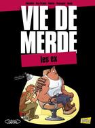 Couverture du livre « Vie de merde t.9 ; les ex » de Valette et El Diablito et Elsa Brants et Guedj Passaglia aux éditions Jungle