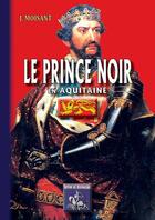 Couverture du livre « Le prince noir en Aquitaine ; la bataille de Poitiers » de Joseph Moisant aux éditions Editions Des Regionalismes