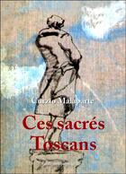 Couverture du livre « Ces sacrés Toscans » de Curzio Malaparte aux éditions Republique Des Lettres