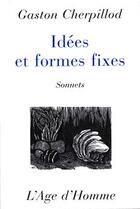 Couverture du livre « Idees Et Formes Fixes » de Gaston Cherpillod aux éditions L'age D'homme