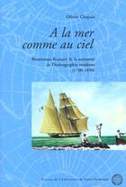 Couverture du livre « À la mer comme au ciel ; Beautemps-Beaupré & la naissance de l'hydrographie moderne (1700-1850) » de Olivier Chapuis aux éditions Sorbonne Universite Presses