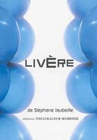 Couverture du livre « Livère » de Stephane Jaubertie aux éditions Theatrales