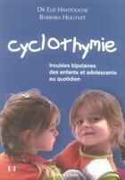 Couverture du livre « Cyclothymie ; troubles bipolaires des enfants et adolescents au quotidien » de Hantouche/Houyvet aux éditions Josette Lyon