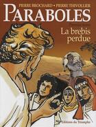 Couverture du livre « Paraboles t.1 ; la brebis perdue » de Pierre Brochard et Pierre Thivollier aux éditions Triomphe