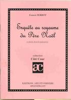 Couverture du livre « Enquête au royaume du père Noël » de Francis Serrot aux éditions Art Et Comedie