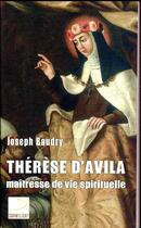 Couverture du livre « Thérèse d'Avila, maîtresse de vie spirituelle » de Joseph Baudry aux éditions Carmel
