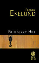 Couverture du livre « Blueberry hill » de Fredrik Ekelund aux éditions Gaia Editions