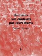 Couverture du livre « Humeurs sur couleurs par leurs noms » de Matthieu Messagier aux éditions Fage