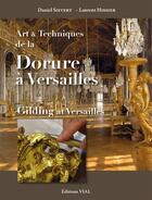 Couverture du livre « Art et technique de la dorure à Versailles » de L. Hissier et D. Sievert aux éditions Editions Vial