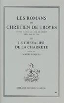 Couverture du livre « Les romans de chrétien de Troyes t.3 ; le chevalier de la charette » de Mario Roques aux éditions Honore Champion