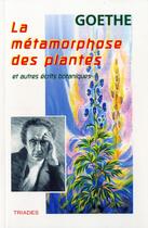 Couverture du livre « La métamorphose des plantes et autres récits botaniques » de Johann Wolfgang Von Goethe aux éditions Triades