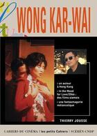 Couverture du livre « Wong Kar-Wai » de Thierry Jousse aux éditions Cahiers Du Cinema