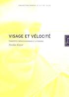 Couverture du livre « Visage et vélocité ; transfers cinématographiques et littératures » de Nicolas Goyer aux éditions Lettre Volee