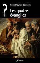 Couverture du livre « Les quatre évangiles » de Mourlon Beernaert Pierre aux éditions Fidelite