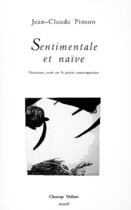 Couverture du livre « Sentimentale et naïve ; nouveaux essais sur la poésie contemporaine » de Jean-Claude Pinson aux éditions Champ Vallon