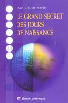 Couverture du livre « Grand Secret Des Jours De Naissance (Le) » de Jean Claude Marie aux éditions De Mortagne