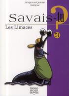 Couverture du livre « Savais-tu ? t.51 ; les limaces » de Alain M. Bergeron aux éditions Michel Quintin