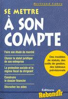 Couverture du livre « Se Mettre A Son Compte » de B Lobry aux éditions Rebondir