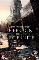 Couverture du livre « Le perron de la fraternité » de Pierre-Marie Darsse aux éditions Normant