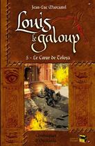 Couverture du livre « Louis le galoup t.5 ; le coeur de Tolosa » de Jean-Luc Marcastel aux éditions Matagot