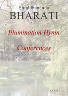 Couverture du livre « Illumination hymn ; conferences » de Bharati Shuddhananda aux éditions Assa