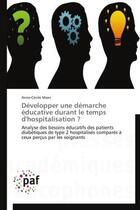 Couverture du livre « Developper une demarche educative durant le temps d'hospitalisation ? - analyse des besoins educatif » de Maes Anne-Cecile aux éditions Presses Academiques Francophones