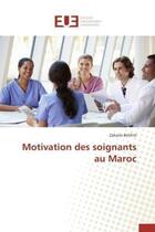 Couverture du livre « Motivation des soignants au maroc » de Belrhiti Zakaria aux éditions Editions Universitaires Europeennes