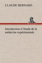 Couverture du livre « Introduction a l'etude de la medecine experimentale » de Claude Bernard aux éditions Tredition