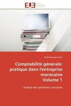 Couverture du livre « Comptabilite generale: pratique dans l'entreprise marocaine volume 1 - analyse des operations couran » de Bouayad Amine Nabil aux éditions Editions Universitaires Europeennes