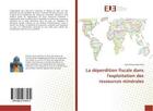 Couverture du livre « La deperdition fiscale dans l'exploitation des ressources minerales » de Ahmed Seko Pare Sidi aux éditions Editions Universitaires Europeennes