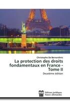 Couverture du livre « La protection des droits fondamentaux en France - Tome II : Deuxième édition » de Christophe De Bernardinis aux éditions Ed Juridiques Franco-allemandes