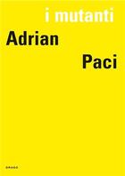 Couverture du livre « I mutanti: Adrian Paci » de De Chassey Eric aux éditions Drago