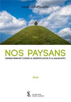 Couverture du livre « Nos paysans - dernier rempart contre la desertifiction et la malbouffe ! » de Goupilleau Louis aux éditions Sydney Laurent