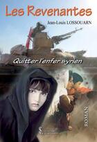 Couverture du livre « Les revenantes - quitter l enfer syrien » de Lossouarn Jean-Louis aux éditions Sydney Laurent