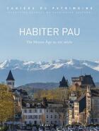 Couverture du livre « Habiter Pau : Du Moyen Age au XXe siècle » de Claude Laroche et Michel Dubau et Cecile Devos aux éditions Geste