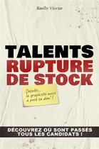 Couverture du livre « Talents : rupture de stock ; découvrez où sont passés les candidats ! » de Basile Vierne aux éditions Librinova