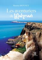 Couverture du livre « Les aventuriers de Wahran » de Maurice Bonnet aux éditions Les Trois Colonnes